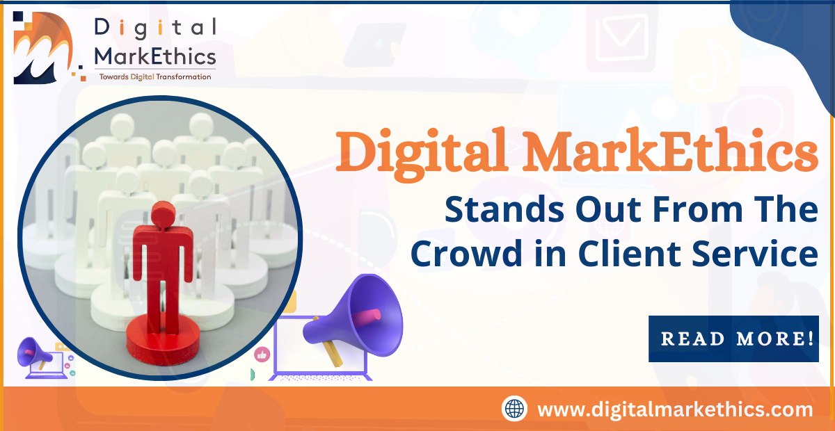 Digital MarkEthics Stands Out From The Crowd in Client Service