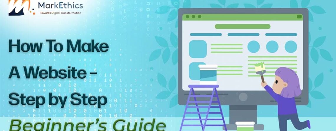 How To Make A Website – Step by Step Beginner’s Guide