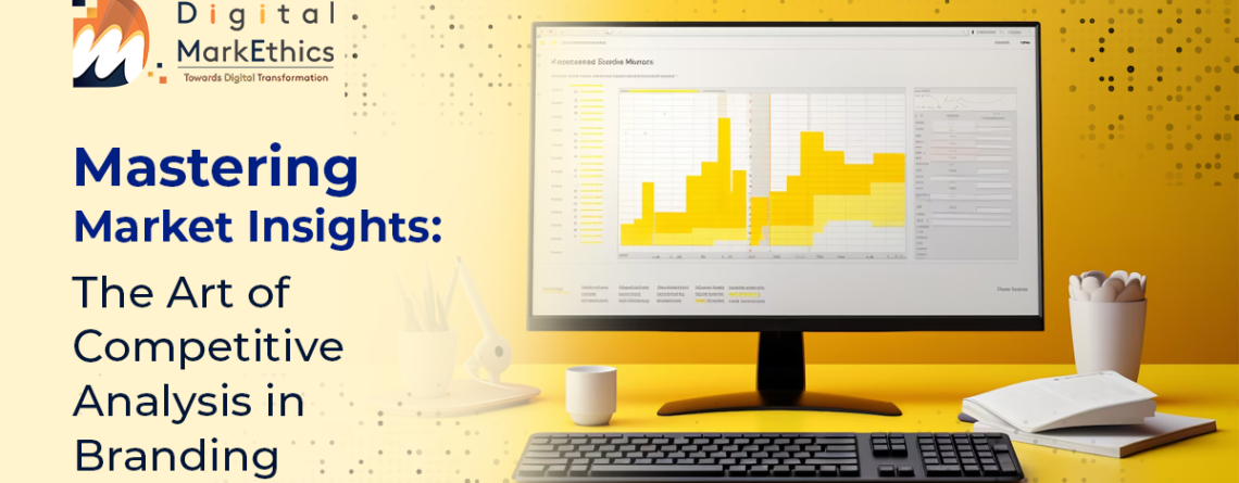 Mastering Market Insights: The Art of Competitive Analysis in Branding