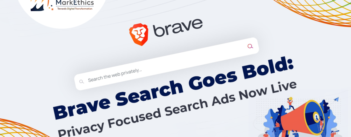Brave Search Goes Bold: Privacy Focused Search Ads Now Live